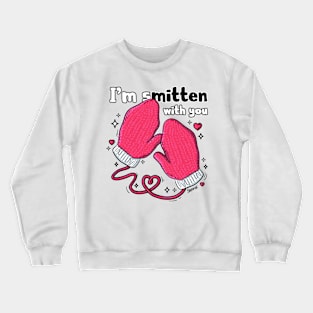 I'm smitten with you mittens and affection pun Crewneck Sweatshirt